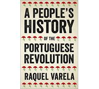 A People's History Of The Portuguese Revolution