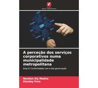 A perceção dos serviços corporativos numa municipalidade metropolitana: King III Conformidade com a boa governação