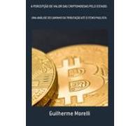 A Percepção De Valor Das Criptomoedas Pelo Estado: (ebook)