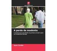 A perda da modéstia: A aventura de uma família muçulmana do bairro para um condomínio fechado