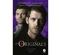 A Perda - Volume 2. Série Diários do Vampiro. The Originals