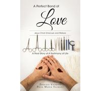 A Perfect Bond of LOVE: Jesus Christ, Emanuel, and Melissa A Real Story of A Testimony of Life