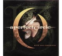 A Perfect Circle - Weak and Powerless