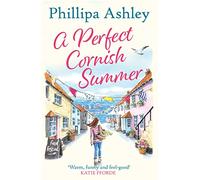 A PERFECT CORNISH SUMMER: Another gorgeous summer read from the bestselling Queen of Cornish romance books, perfect for fans of Nicola May and Holly Martin