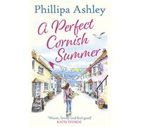 A PERFECT CORNISH SUMMER: The perfect summer read from the bestselling Queen of Cornish romance books