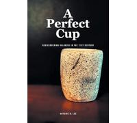 A Perfect Cup: Rediscovering Holiness in the 21st Century