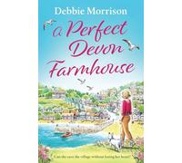 A Perfect Devon Farmhouse: Escape to the coastal village of Brambleton with this heartwarming love story filled with intrigue and rural charm. (Brambleton Series)