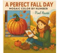A Perfect Fall Day: Autumn Mystery Mosaic Coloring Book for Relaxation and Stress Relief (Seasons of Color)