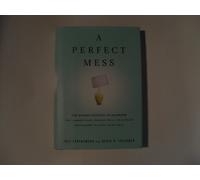 A Perfect Mess: The Hidden Benefits of Disorder : How Crammed Closets, Cluttered Offices, and On-the-fly Planning Make the World a Better Place