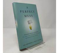 A Perfect Mess: The Hidden Benefits of Disorder : How Crammed Closets, Cluttered Offices, and On-the-fly Planning Make the World a Better Place