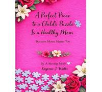 A perfect piece to A child’s puzzle is A healthy mom: Because moms matter too