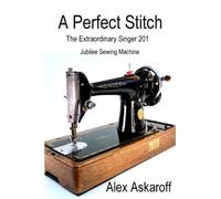 A Perfect Stitch (Sewing Machine Pioneer Series)