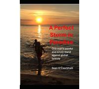 A Perfect Storm in Paradise: One man’s painful and lonely stand against global tyranny.
