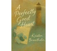 A Perfectly Good Heart (The Way We Were at Seventeen)