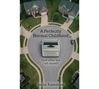 A Perfectly Normal Childhood: Short Essays on Pattern Recognition, Human Behavior, and the Systems We Pretend Not to See: 1 (Still Noticing)