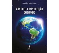 A PERFEITA IMPERFEIçãO DO MUNDO