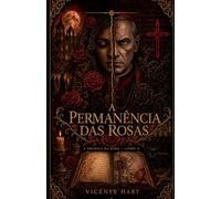 A Permanência das Rosas (A Trilogia da Rosa)
