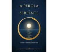 A PÉROLA E A SERPENTE: A jornada de um homem em busca da Gnose (Sabedoria Antiga)