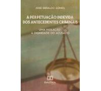 A Perpetuação Indevida Dos Antecedentes Criminais (ebook)
