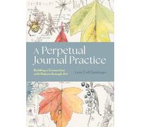 A Perpetual Journal Practice: Building a Connection with Nature through Art (Timber Press)