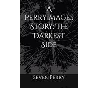 A Perryimages Story: The Darkest Side