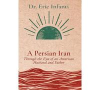 A Persian Iran: Through the Eyes of an American Husband and Father