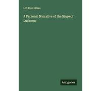 A Personal Narrative of the Siege of Lucknow