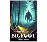 A Personal Quest For Understanding BigFoot