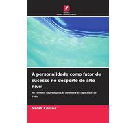 A personalidade como fator de sucesso no desporto de alto nível: No contexto da predisposição genética e da capacidade de treino