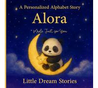 A Personalized Alphabet Story for Alora : Made Just for You: Custom Name Alora Bedtime Book for Toddlers - Cute Animal ABC Story, Unique Baby for Birthdays & Baby Showers