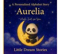 A Personalized Alphabet Story for Aurelia : Made Just for You: Custom Name Aurelia Bedtime Book for Toddlers - Cute Animal ABC Story, Unique Baby for Birthdays & Baby Showers