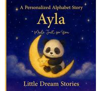 A Personalized Alphabet Story for Ayla : Made Just for You: Custom Name Ayla Bedtime Book for Toddlers - Cute Animal ABC Story, Unique Baby for Birthdays & Baby Showers