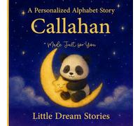 A Personalized Alphabet Story for Callahan : Made Just for You: Custom Name Callahan Bedtime Book for Toddlers - Cute Animal ABC Story, Unique Baby for Birthdays & Baby Showers