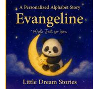 A Personalized Alphabet Story for Evangeline : Made Just for You: Custom Name Evangeline Bedtime Book for Toddlers - Cute Animal ABC Story, Unique Baby for Birthdays & Baby Showers