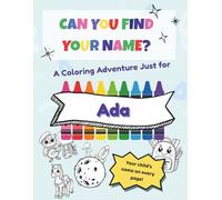 A Personalized Coloring Book Adventure for Ada: Can You Find Your Name?