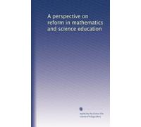 A perspective on reform in mathematics and science education