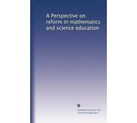 A Perspective on reform in mathematics and science education