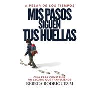 A pesar de los Tiempos, Mis Pasos Siguen Tus Huellas: Devocional Cristiano para Fortalecer la Fe, Guiar a Tus Hijos y Dejar un Legado Espiritual en Tiempos Difíciles