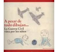 A Pesar De Todo Dibujan...: La Guerra Civil Vista Por Los Niños