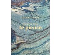 A pesar de todo, te pienso | Alejandra G. Remón