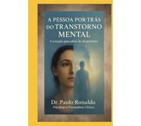 A pessoa por trás do transtorno mental: A jornada para além do diagnóstico (Psicologia)