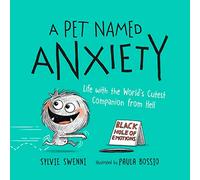 A Pet Named Anxiety: Life with the World's Cutest Companion from Hell