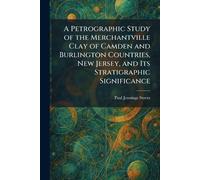 A Petrographic Study of the Merchantville Clay of Camden and Burlington Countries, New Jersey, and Its Stratigraphic Significance