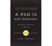 A PhD Is Not Enough!: A Guide to Survival in Science