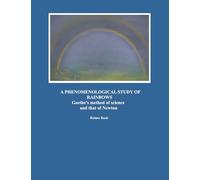 A Phenomenological Study of Rainbows: Goethe's method of science and that of Newton