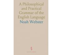A Philosophical and Practical Grammar of the English Language