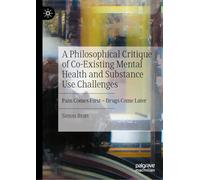 A Philosophical Critique of Co-Existing Mental Health and Substance Use Challenges: Pain Comes First - Drugs Come Later