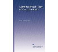 A philosophical study of Christian ethics