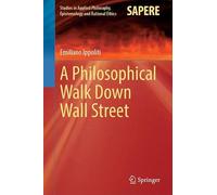 A Philosophical Walk Down Wall Street: 82 (Studies in Applied Philosophy, Epistemology and Rational Ethics, 82)