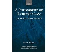 A Philosophy of Evidence Law: Justice in the Search for Truth (Oxford Monographs on Criminal Law and Justice)